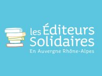 Les Éditeurs Solidaires: un regroupement d’éditeurs indépendants de la région Auvergne-Rhône-Alpes